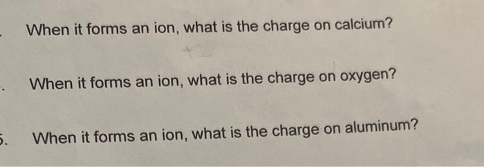plz help When it forms an ion, what is the charge on
