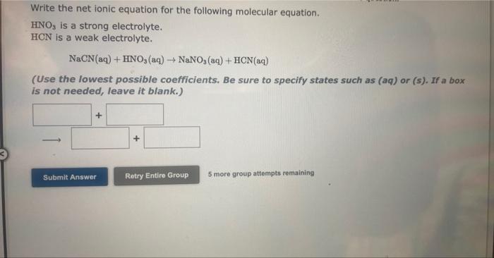 helpp on my last straw Write the net ionic equation for the