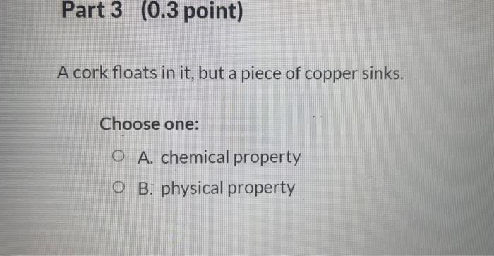 is useful for putting out most fires. Choose one: A. chemical property