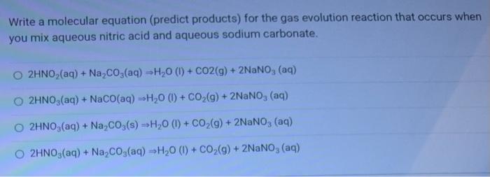  PLEASE SOLVE ASAP Write a molecular equation (predict products) for the