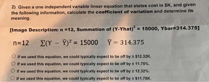  2) Given a one independent variable linear equation that states cost