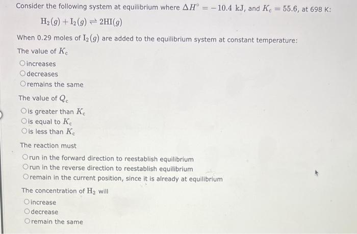 please solve and explain Consider the following system at equilibrium where H=10.4kJ,