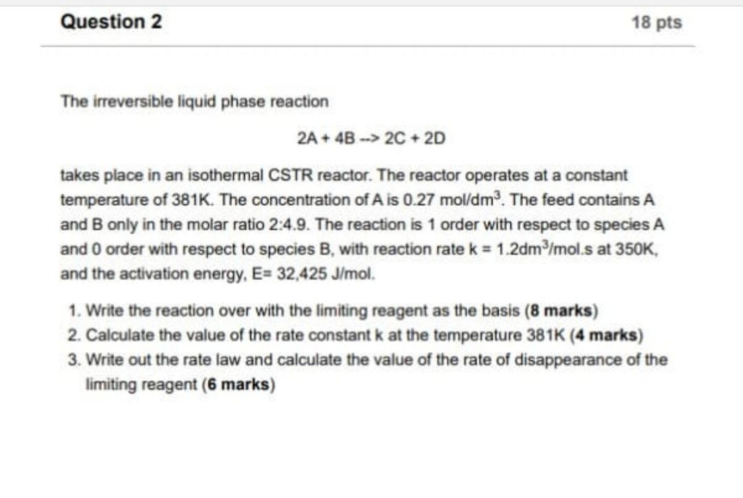  Question 2 The irreversible liquid phase reaction 2A+4B2C+2D takes place in