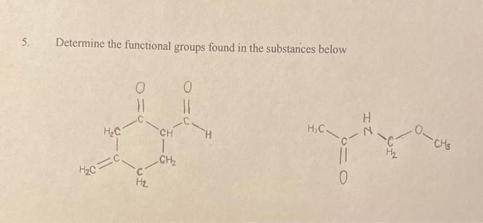  Determine the functional groups found in the substances below 6. Draw