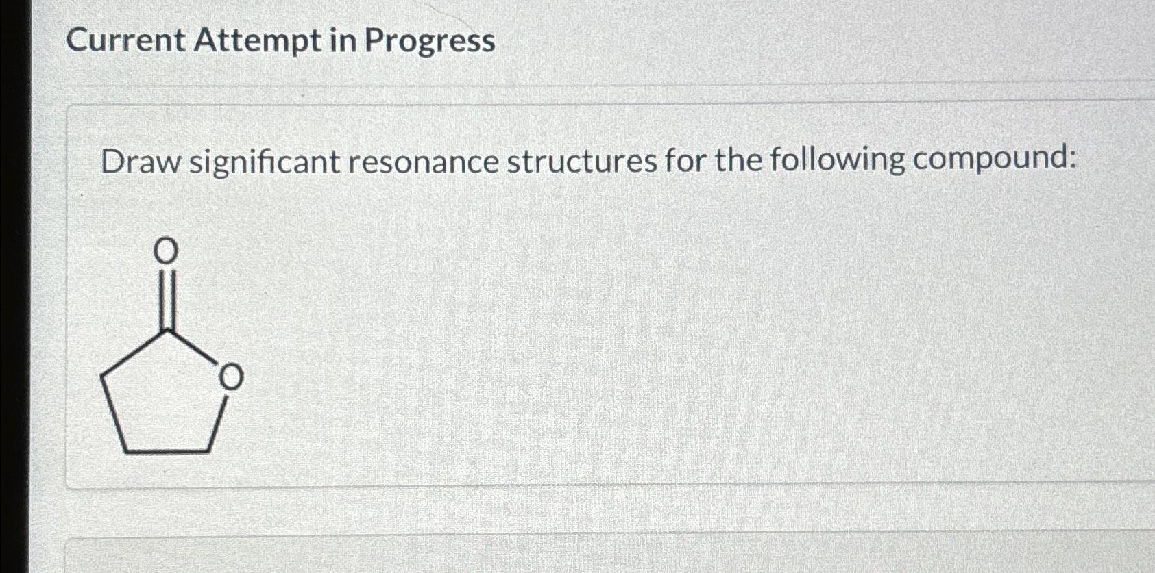  Current Attempt in Progress Draw significant resonance structures for the following