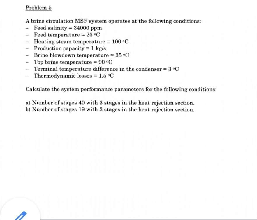Problem 5 A brine circulation MSF system operates at the following