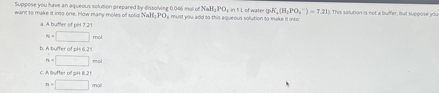  Suppose you have an aqueous solution prepared by dissolving 0.046mol of