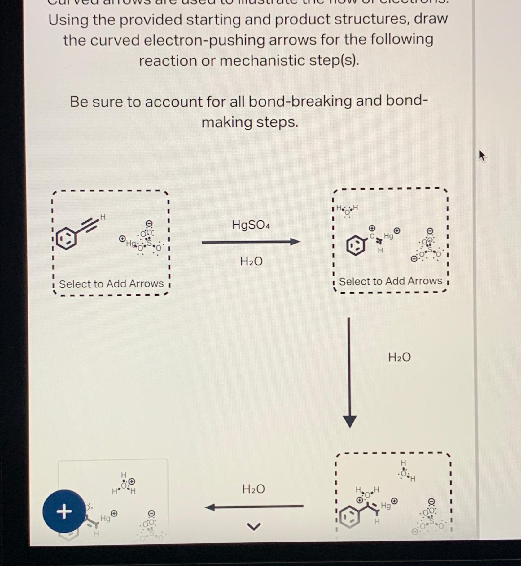  Using the provided starting and product structures, draw the curved electron-pushing