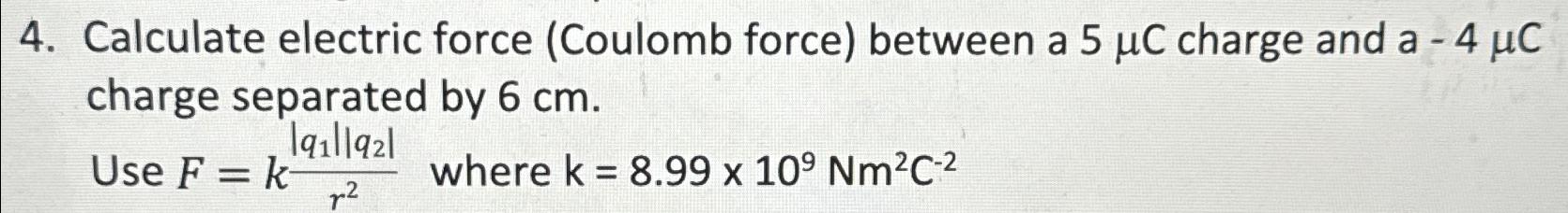  Calculate electric force (Coulomb force) between a 5C charge and a