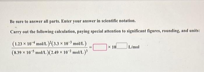  Be sure to answer all parts. Enter your answer in scientific