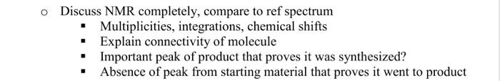 compare to ref spectrum - Multiplicities, integrations, chemical shifts - Explain connectivity