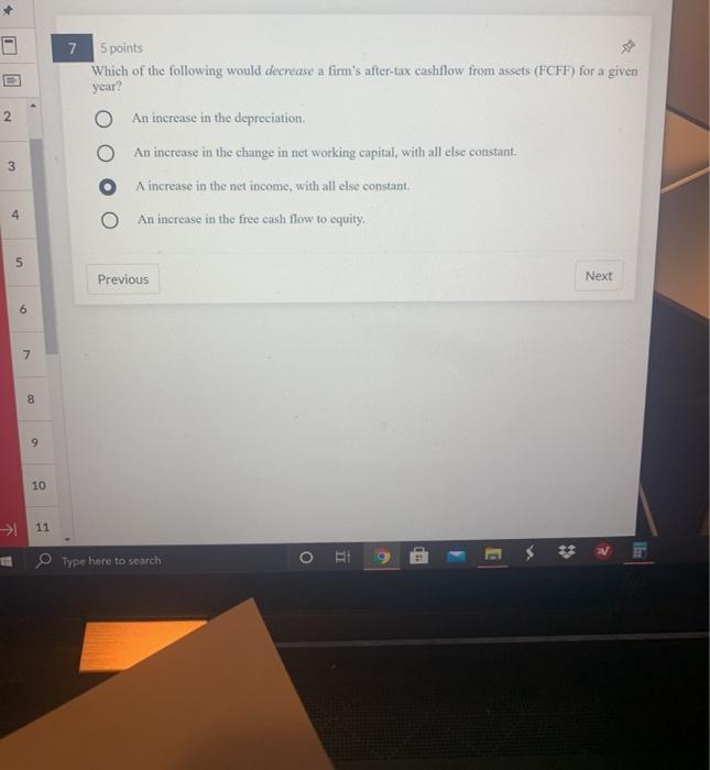 7 2. 5 points Which of the following would decrease a firm's