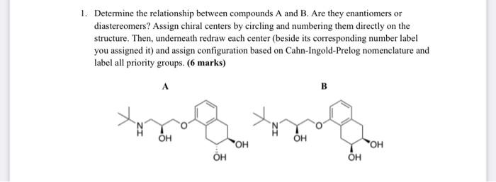  1. Determine the relationship between compounds A and B. Are they