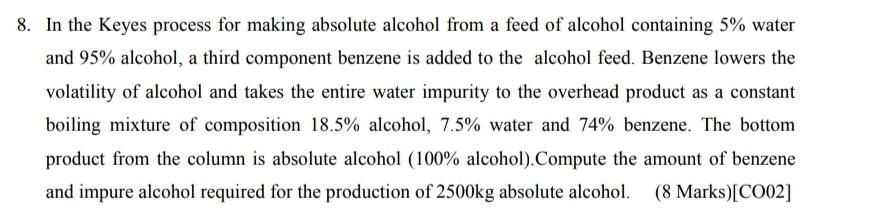 8. In the Keyes process for making absolute alcohol from a