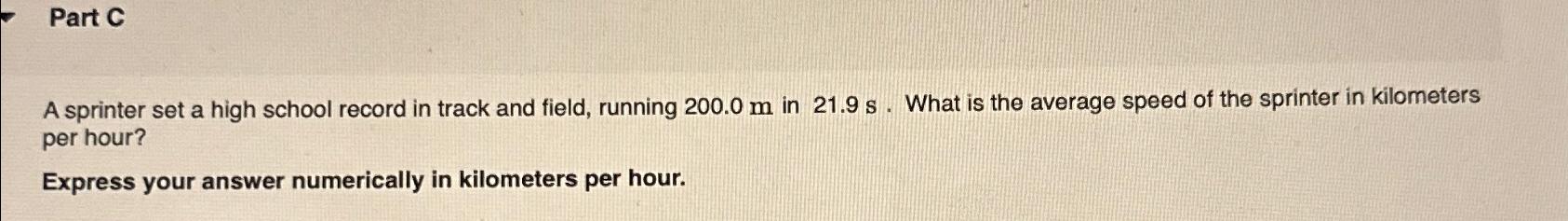  Part C A sprinter set a high school record in track