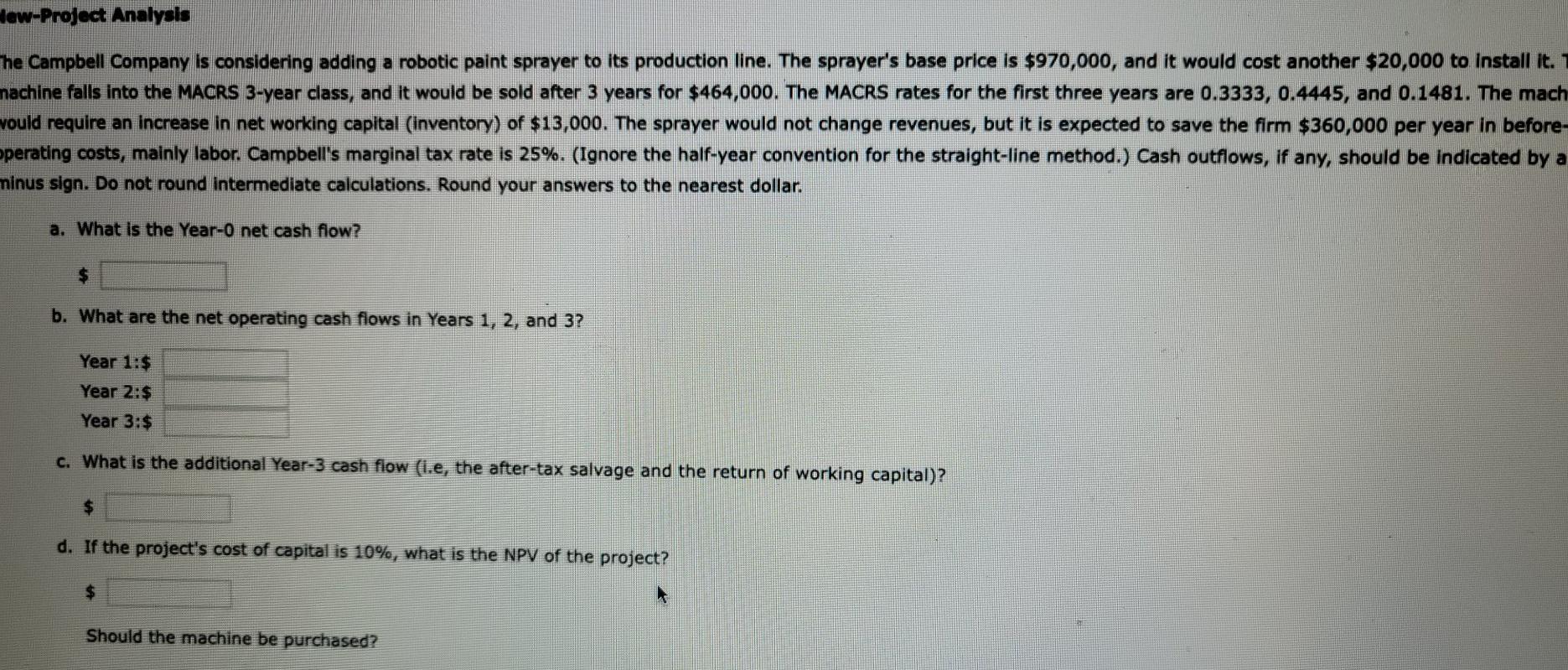  New-Project Analysis he Campbell Company is considering adding a robotic paint