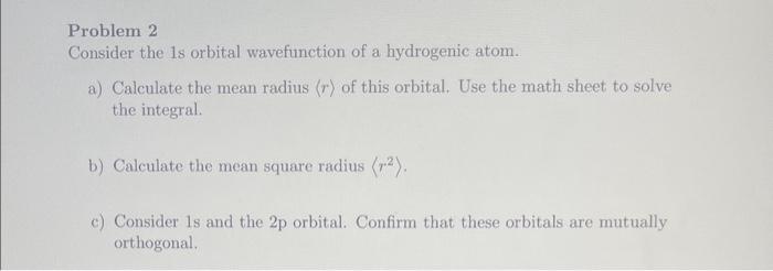  Problem 2 Consider the is orbital wavefunction of a hydrogenic atom.