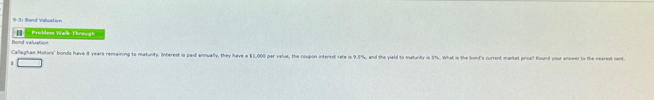  9-3: Bond Valuation Problem Walk-Through Bond valuation $ 