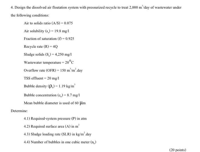  4. Design the dissolved air floatation system with pressurized recycle to