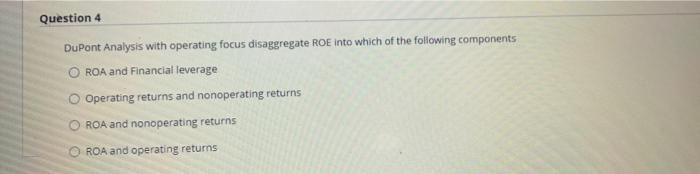  Question 4 DuPont Analysis with operating focus disaggregate ROE into which