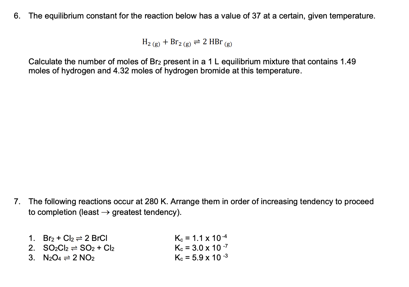 please help and show work, thank you! The equilibrium constant for the