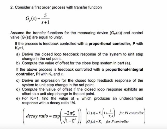  2. Consider a first order process with transfer function Gp(s)=s+15 Assume