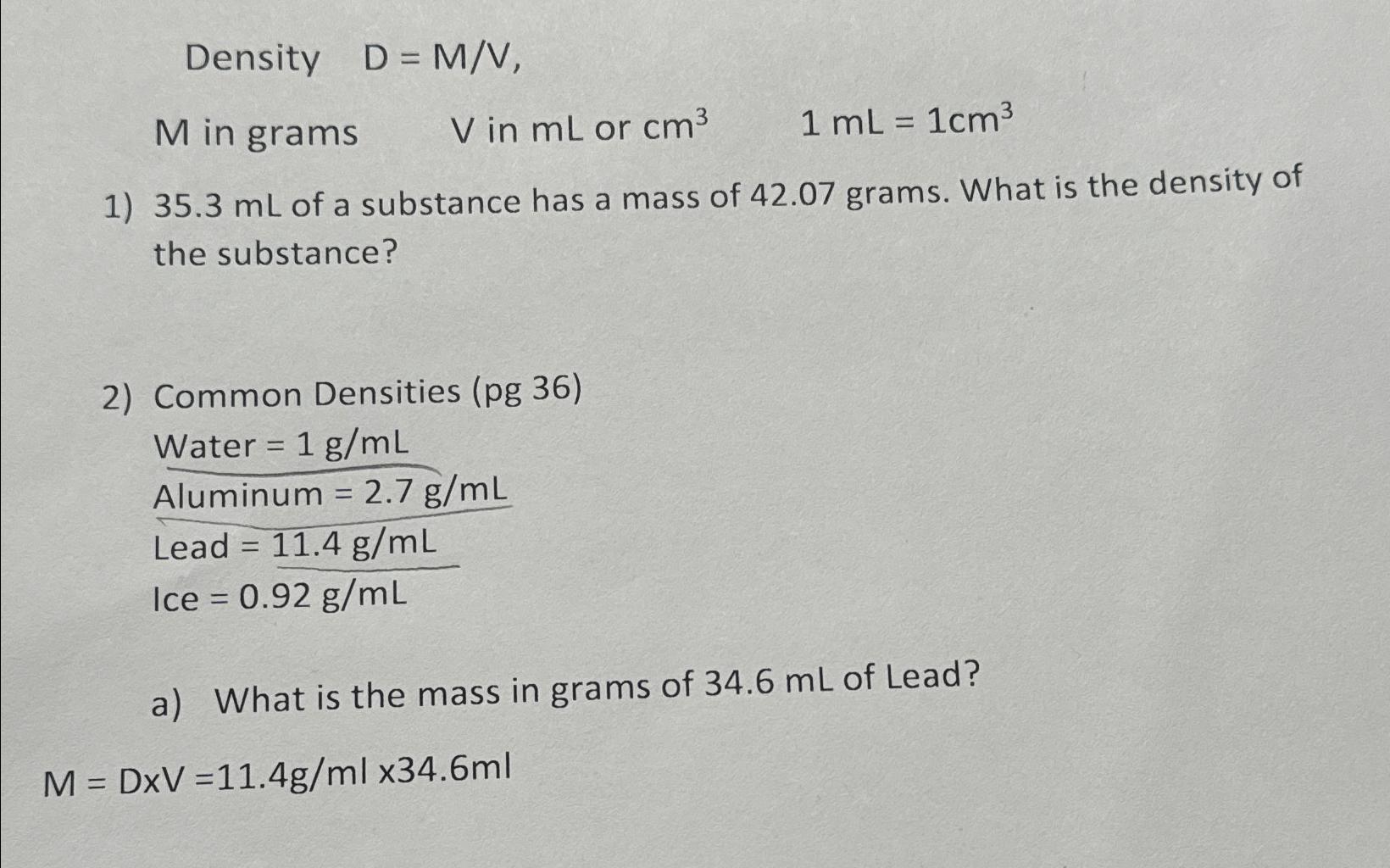  Density D=MV, M in grams ,V in mL or cm3,1mL=1cm3 35.3mL