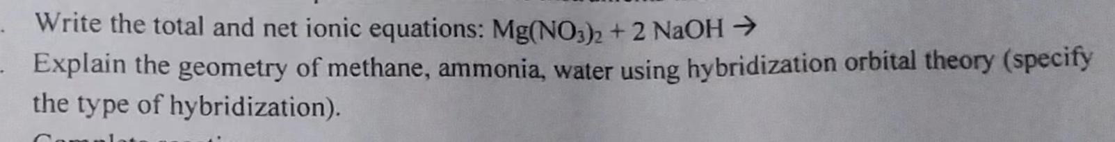  Write the total and net ionic equations: Mg(NO3)2+2NaOH Explain the geometry