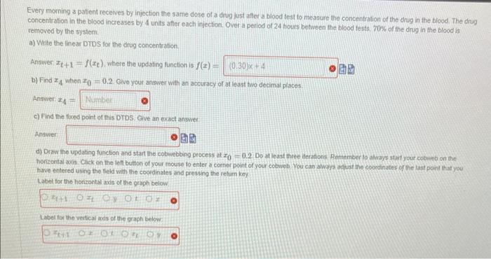  Every moming a patient recelves by injection the same dose of