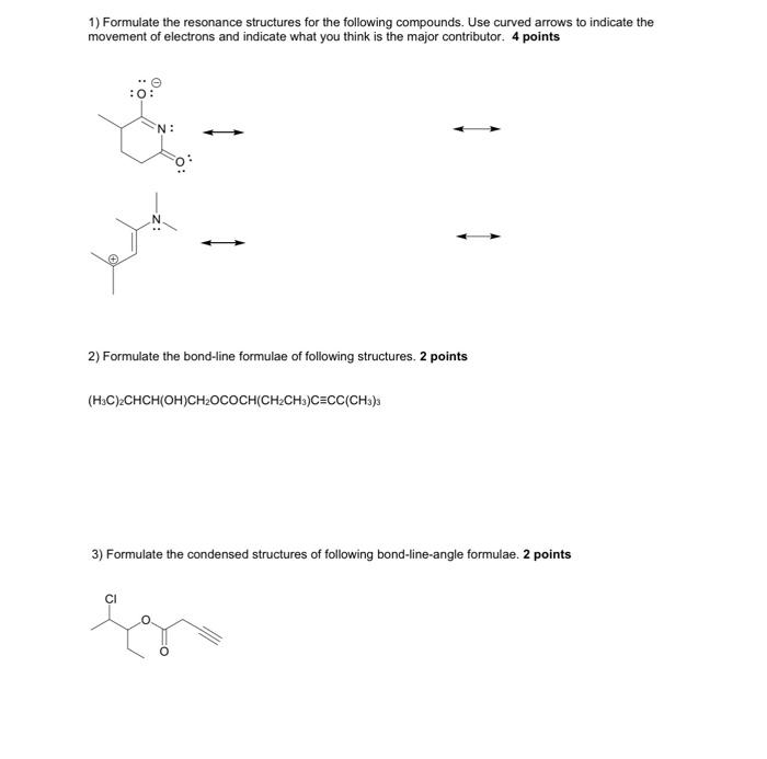  1) Formulate the resonance structures for the following compounds. Use curved