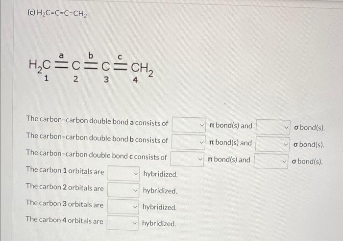are hybridized and the oxygen orbit no hybridized. two three four H2C=CHCH=CH2