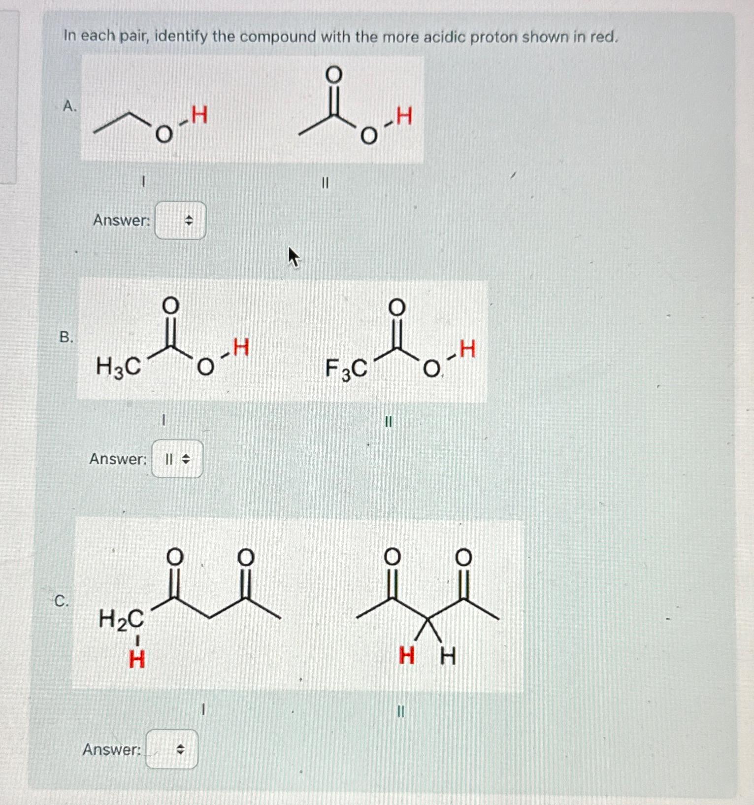  In each pair, identify the compound with the more acidic proton