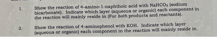please answer both the questions full 1. Show the reaction of 4-amino-1-naphthoic