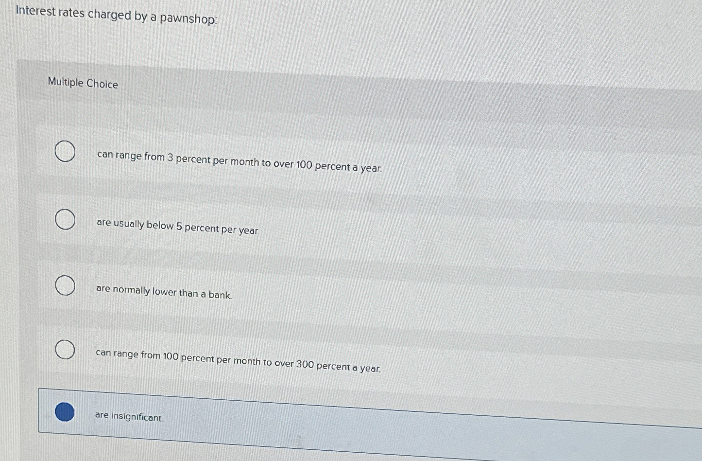  Interest rates charged by a pawnshop: Multiple Choice can range from