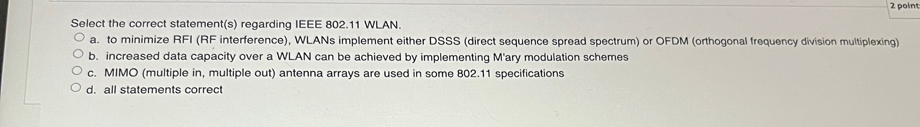  Select the correct statement(s) regarding IEEE 802.11 WLAN. a. to minimize