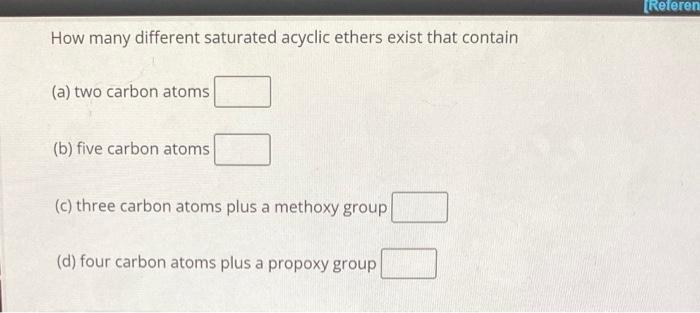  How many different saturated acyclic ethers exist that contain (a) two
