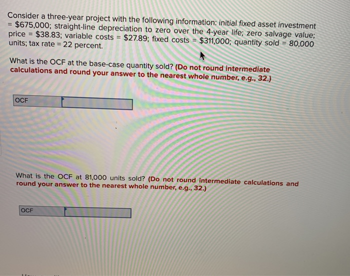  Consider a three-year project with the following information initial fixed asset