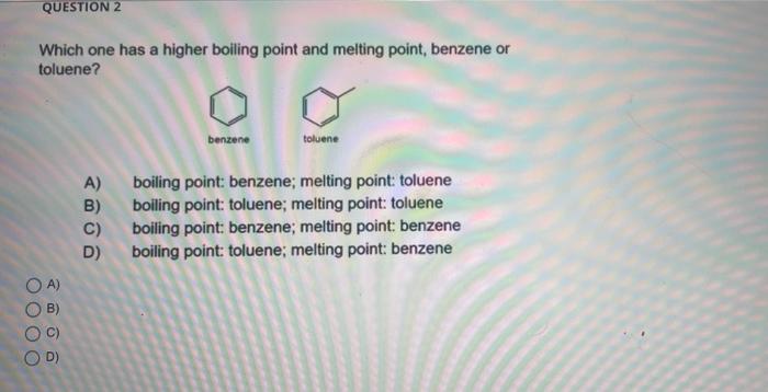  Which one has a higher boiling point and melting point, benzene