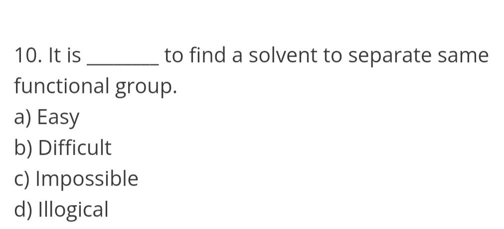  It is to find a solvent to separate same functional group.