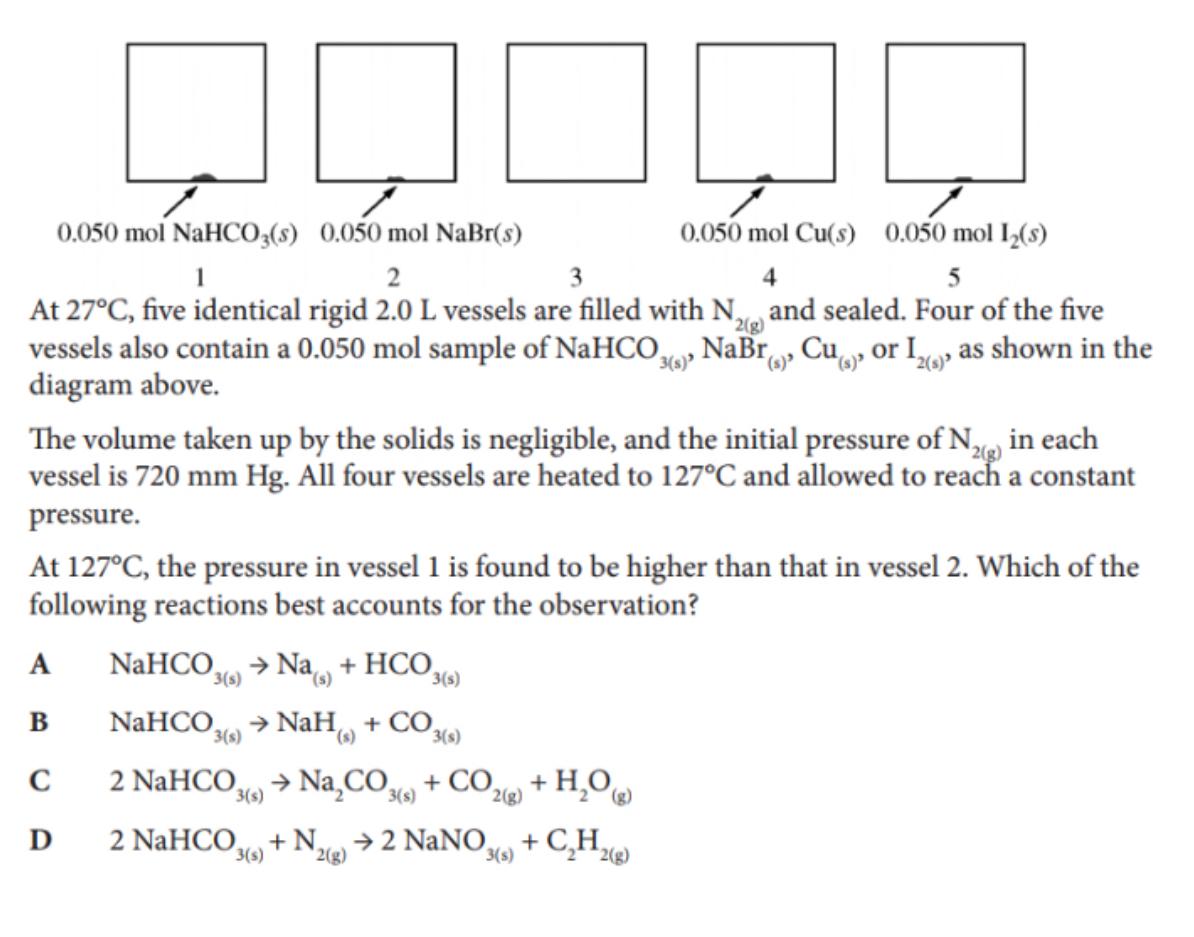  At 27C, five identical rigid 2.0L vessels are filled with N2(g)