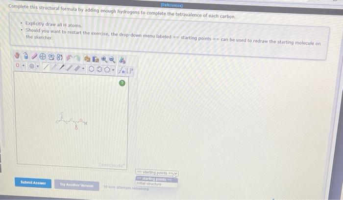  - Explicitly draw all H atoms. - Should you want to