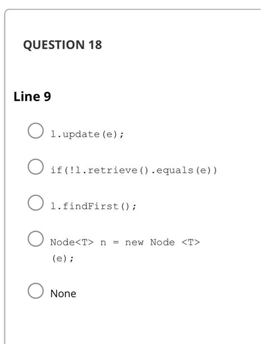 != null) \{ if(l.empty()) \{ None QUESTION 11 Line 2 1. current
