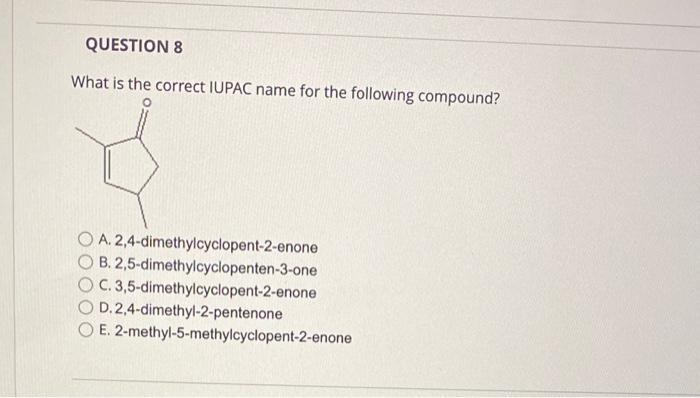 the following compound? A. 4,4-Dimethylcycloheptanone B. 5,5-Dimethylcycloheptanone C. 3,3-Dimethylcycloheptanone D. 5-Ethyl-5,5-dimethyl-methyl-2-octanone E.