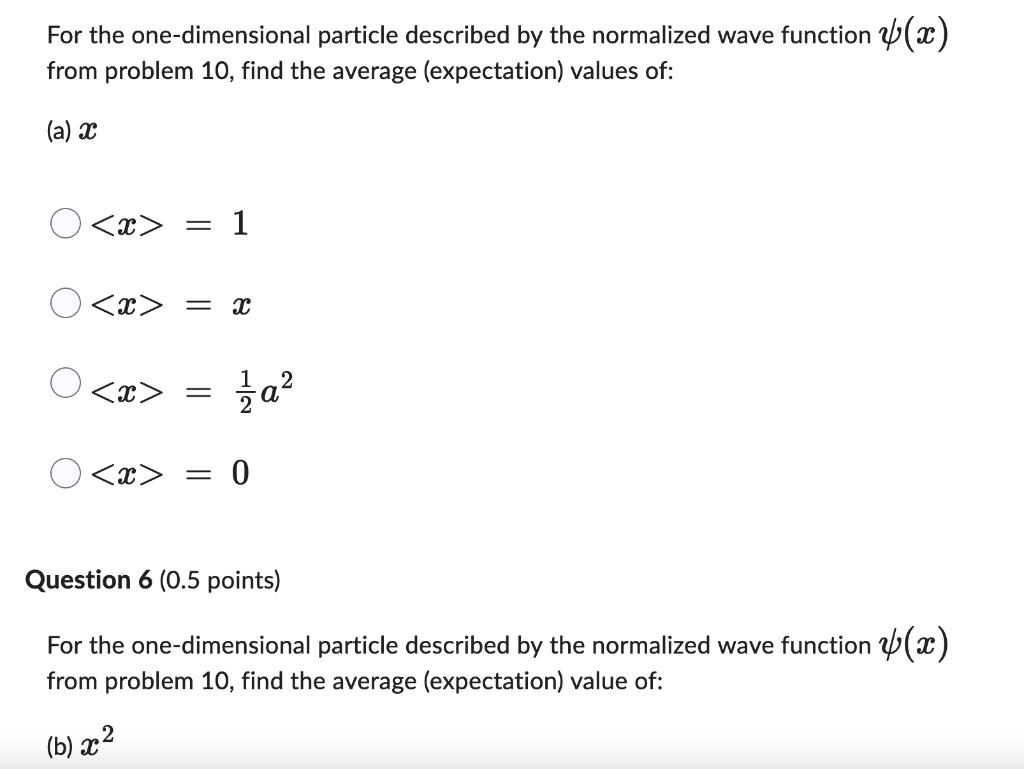  For the one-dimensional particle described by the normalized wave function (x)