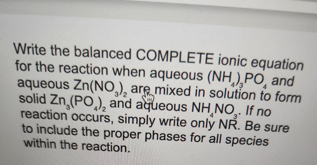  Write the balanced COMPLETE ionic equation for the reaction when aqueous