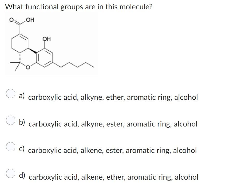  What functional groups are in this molecule? a) carboxylic acid, alkyne,