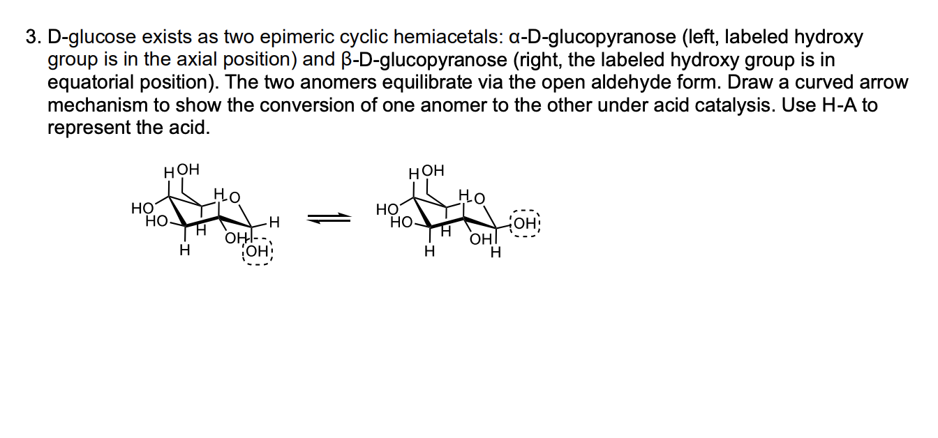  D-glucose exists as two epimeric cyclic hemiacetals: -D-glucopyranose (left, labeled hydroxy