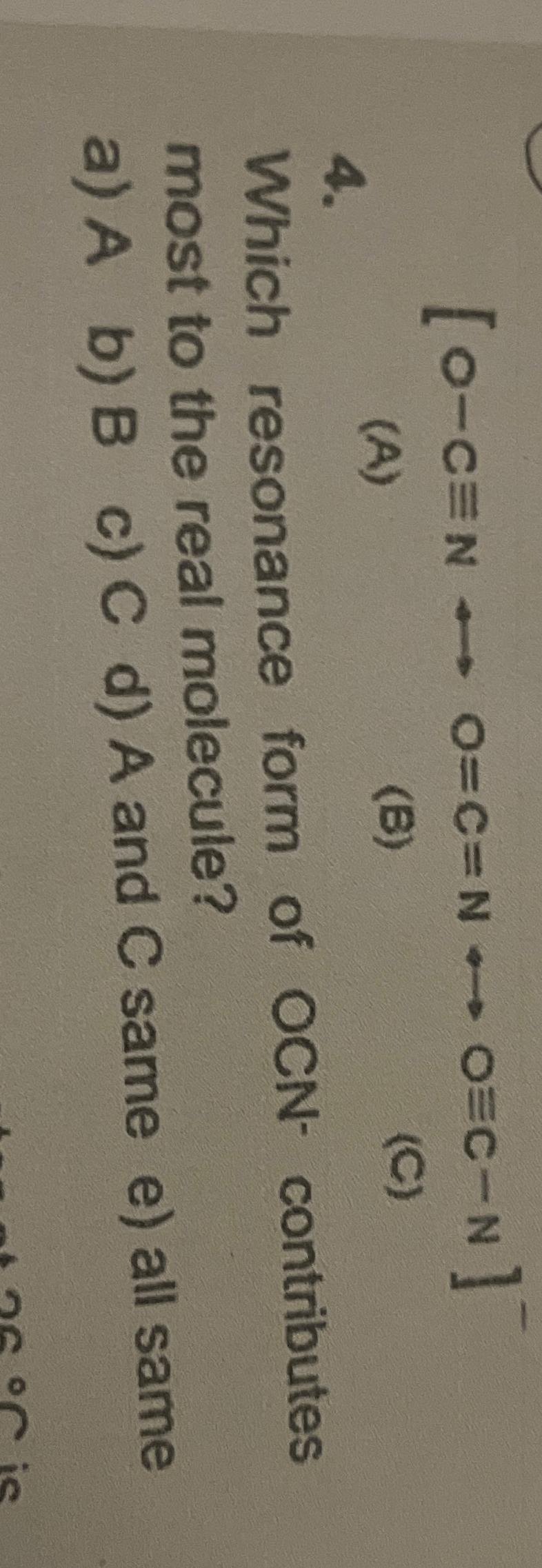  O-C-=NO=C=NO-=C-N (A) (B) (C) Which resonance form of OCN-contributes most to