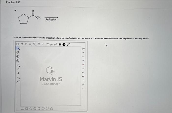  Problem 5.66 a. Reduction Draw the molecule on the carvas by