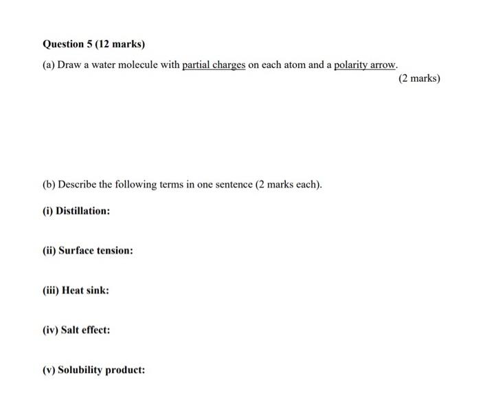  Question 5 (12 marks) (a) Draw a water molecule with partial